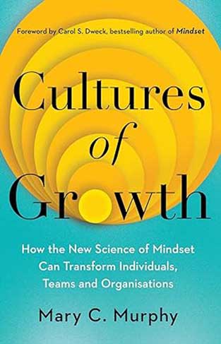 Cultures of Growth - How the New Science of Mindset Can Transform Individuals, Teams and Organisations